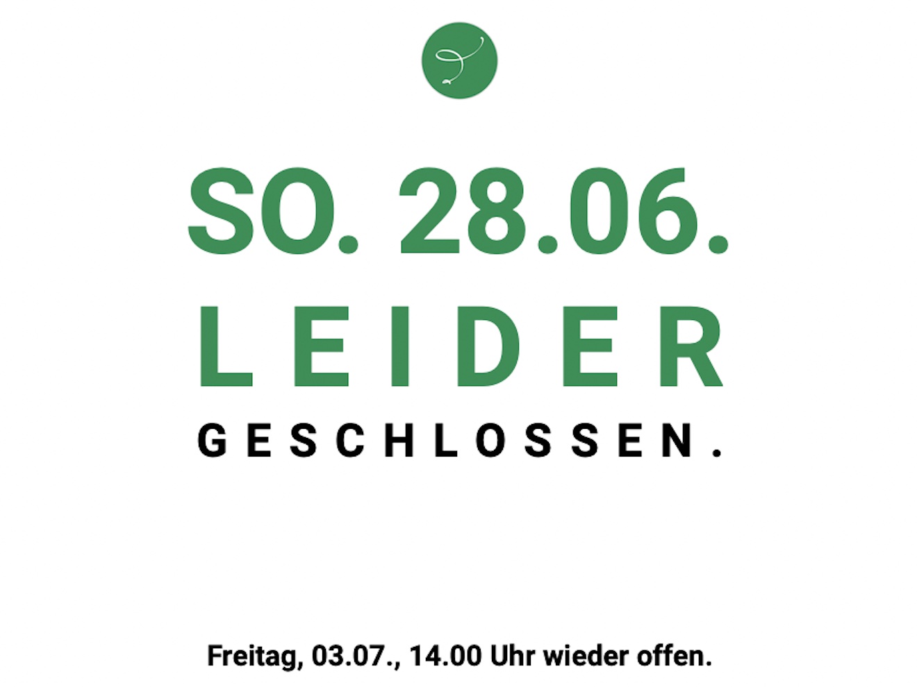 28. Juni 2026 leider geschlossen!