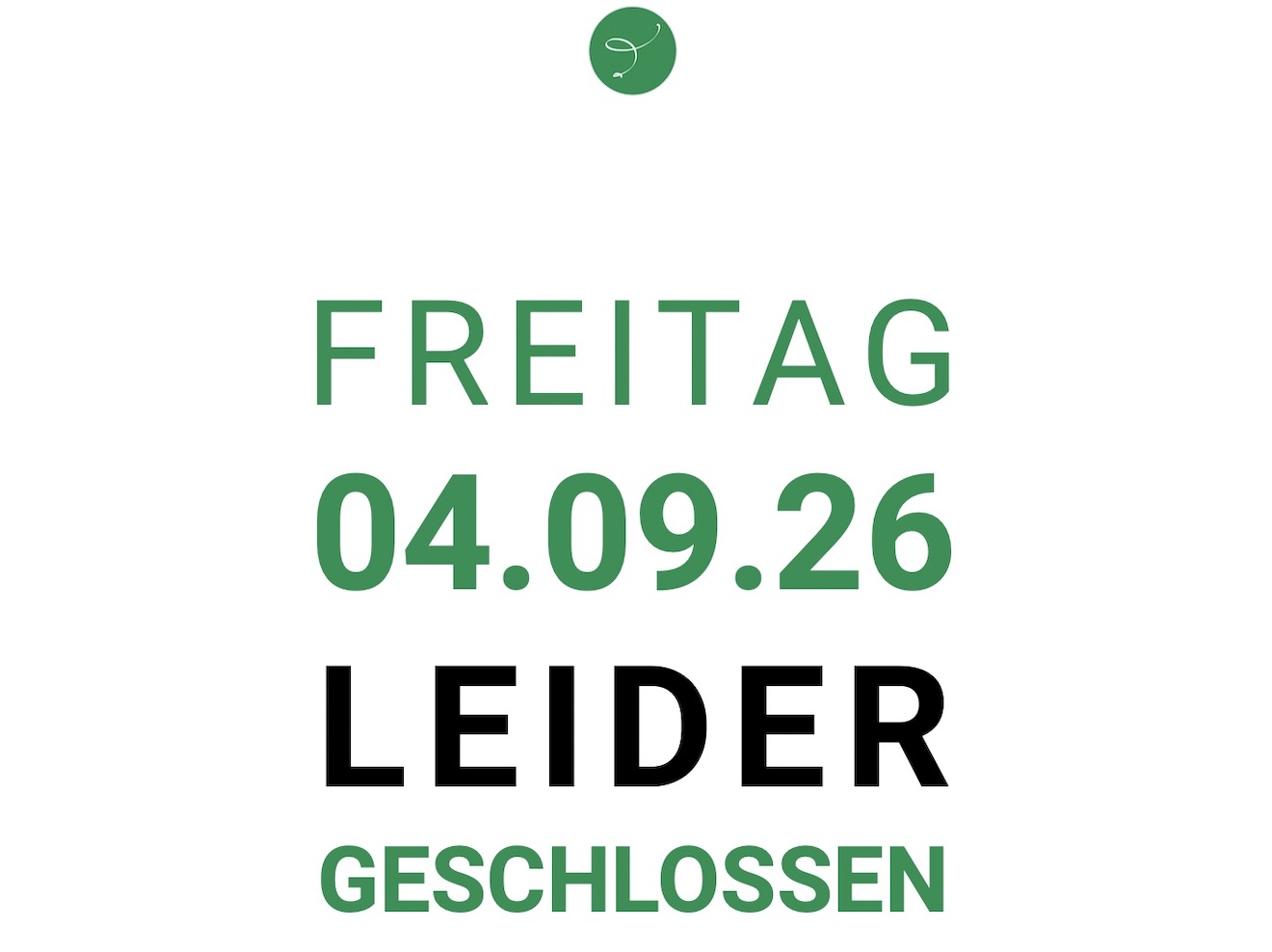 4. September 2026 leider geschlossen!