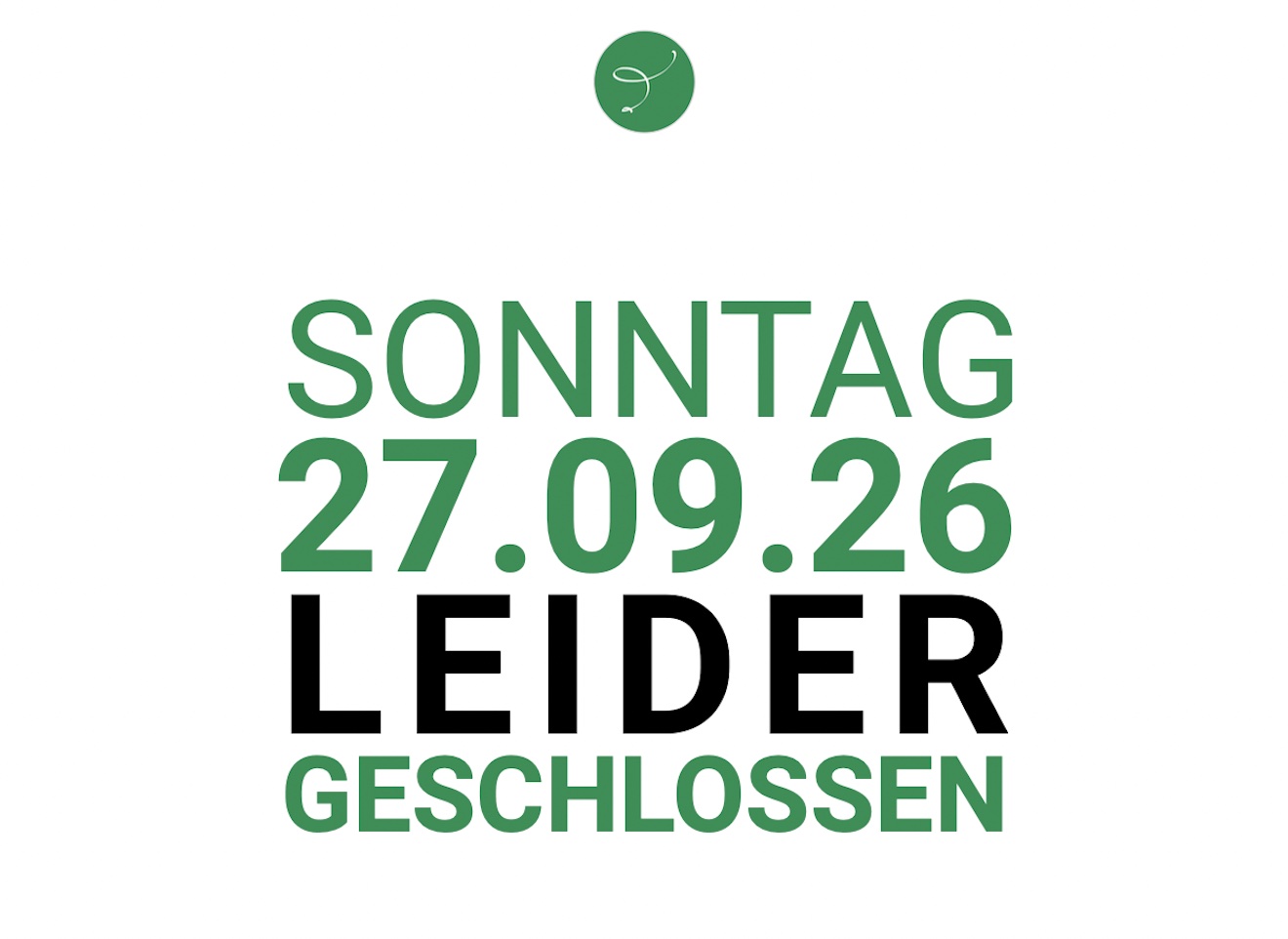 27. September 2026 leider geschlossen!
